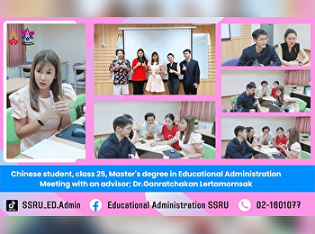 Chinese student, class 25, Master's
degree in Educational Administration
Meeting with an advisor; Dr.Ganratchakan
Lertamornsak